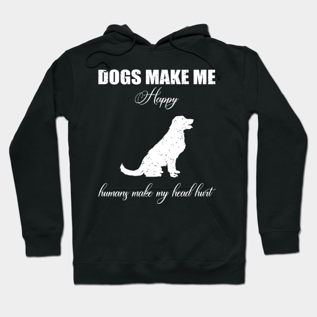 Doges make me happy Humans make my head hurt Hoodie by FatTize